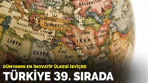D­ü­n­y­a­n­ı­n­ ­e­n­ ­i­n­o­v­a­t­i­f­ ­ü­l­k­e­s­i­ ­İ­s­v­i­ç­r­e­:­ ­T­ü­r­k­i­y­e­ ­3­9­.­ ­s­ı­r­a­d­a­